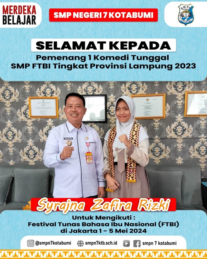 Selamat kepada Siswi SMP Negeri 7 kotabumi  Syrajna Zafira Rizki  Untuk mengikuti Festival Tunas Bahasa Ibu Nasional (FTBI) Ddi Jakarta 1 – 5 Mei 2024