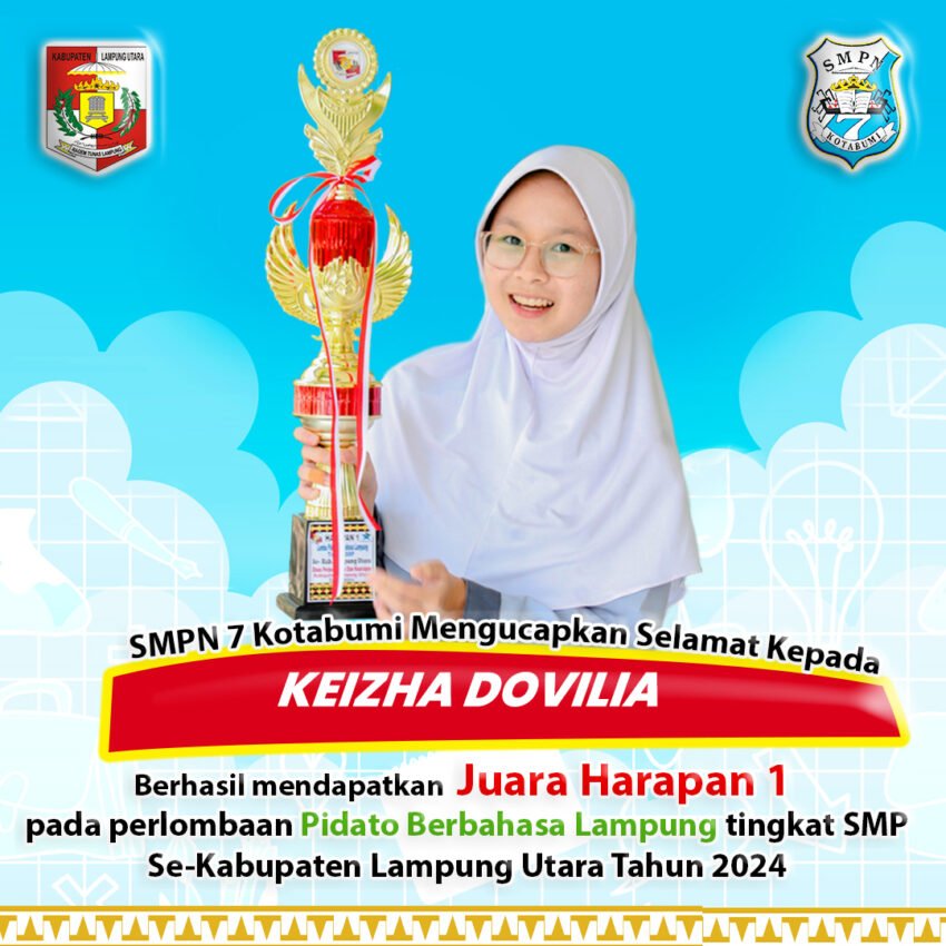 Selamat Kepada : Keizha Dovilia Siswi SMP Negeri 7 Kotabumi yang telah berhasil mendapatkan juara harapan 1 pada perlombaan Pidato Berbahasa Lampung tahun 2024 Se-Kabupaten Lampung Utara