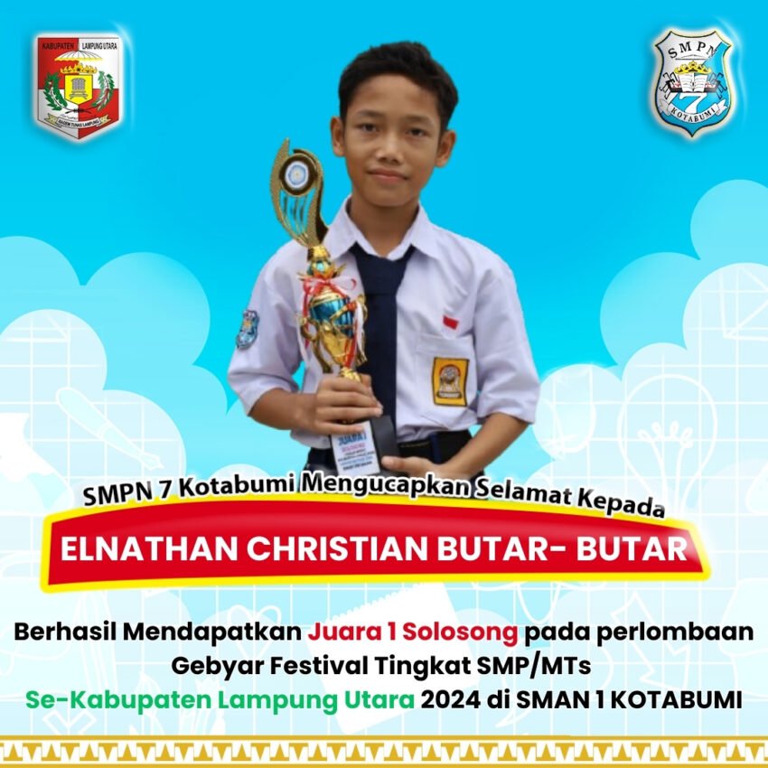 SMP Negeri 7 Kotabumi Mengucapkan Selamat Kepada ELNATHAN CHRISTIAN BUTAR- BUTAR Berhasil Mendapatkan Juara 1 Solosong pada perlombaan Gebyar Festival Tingkat SMP/MTs Se-Kabupaten Lampung Utara 2024 di SMAN 1 KOTABUMI